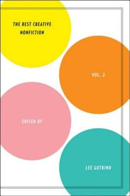 Best Creative Nonfiction, Volume 2 by Gutkind, Lee