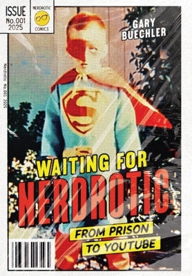 Waiting for Nerdrotic: From Prison to YouTube by Buechler, Gary