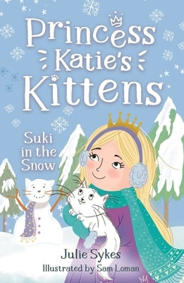 Suki in the Snow: Princess Katie's Kittens 3 by Sykes, Julie