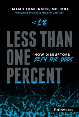 Less Than One Percent: How Disruptors Defy the Odds by Tomlinson, Imamu