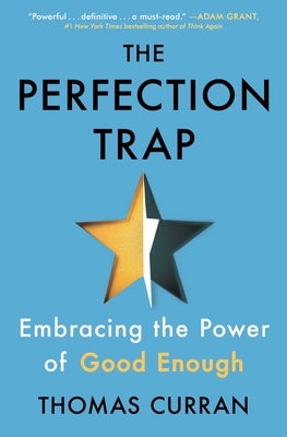 The Perfection Trap: Embracing the Power of Good Enough by Curran, Thomas