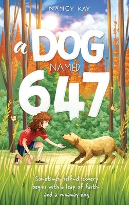 A Dog Named 647 by Kay, Nancy
