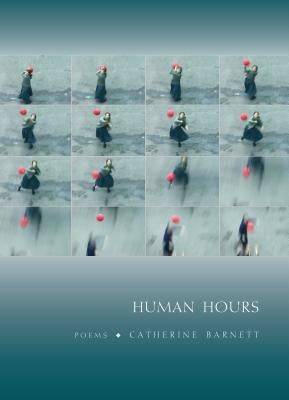 Human Hours: Poems by Barnett, Catherine