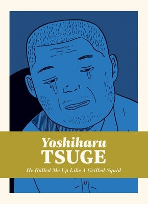 He Rolled Me Up Like a Grilled Squid by Tsuge, Yoshiharu