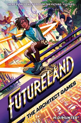Futureland: The Architect Games by Hunter, H. D.