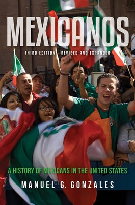 Mexicanos: A History of Mexicans in the United States by Gonzales, Manuel G.