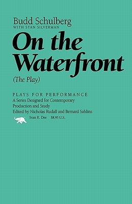 On the Waterfront: The Play by Schulberg, Budd