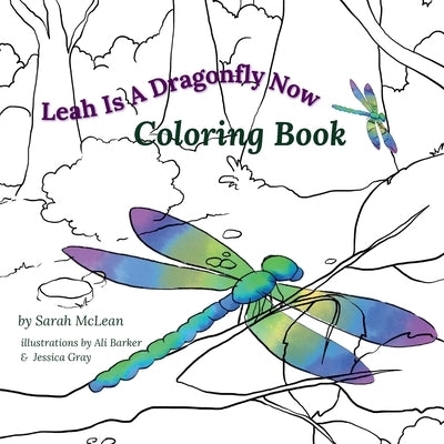 Leah Is A Dragonfly Now Coloring Book by McLean, Sarah