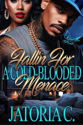 Fallin' for A Cold-Blooded Menace: A Standalone Novel by C, Jatoria