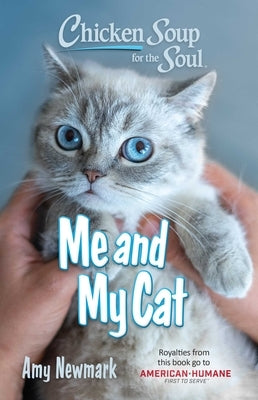 Chicken Soup for the Soul: Me and My Cat by Newmark, Amy