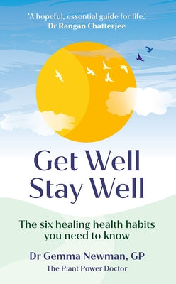 Get Well, Stay Well: The Six Healing Health Habits You Need to Know by Newman, Gemma