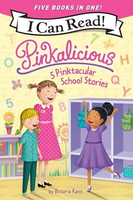 Pinkalicious: 5 Pinktacular School Stories: Pinkalicious and the Pinkamazing Little Library, Kindergarten Fun, Pinkie Promise, Planet Pink, School Rul by Kann, Victoria