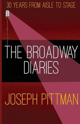 The Broadway Diaries by Pittman, Joseph