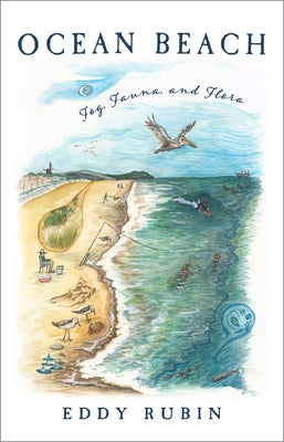 Ocean Beach: Fog, Fauna, and Flora by Rubin, Eddy