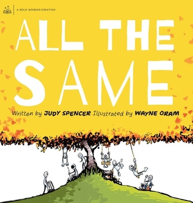 All the Same: We are all the same because we are all different. by Spencer, Judy