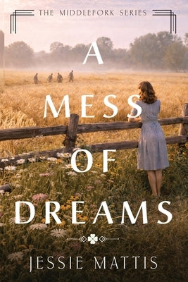 A Mess of Dreams by Mattis, Jessie