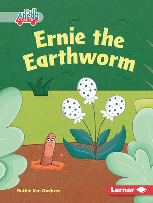 Ernie the Earthworm by Van Oosbree, Ruthie