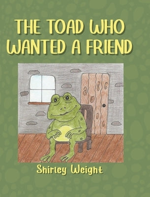 The Toad Who Wanted a Friend by Weight, Shirley