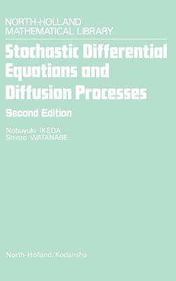 Stochastic Differential Equations and Diffusion Processes: Volume 24 by Watanabe, S.