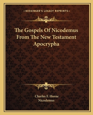 The Gospels of Nicodemus from the New Testament Apocrypha by Nicodemus