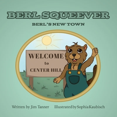 Berl Squeever: Berl's New Town by Tanner, Jim