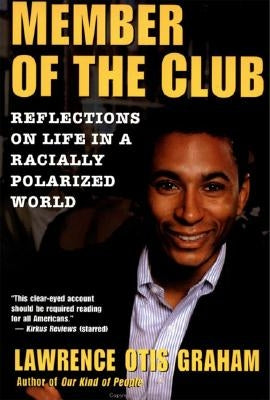 A Member of the Club: Reflections on Life in a Racially Polarized World by Graham, Lawrence Otis