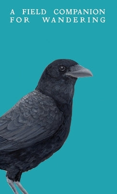 A Field Companion for Wandering by Bouchard-Roberts, Conner