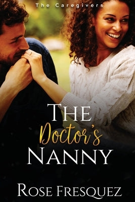 The Doctor's Nanny by Fresquez, Rose