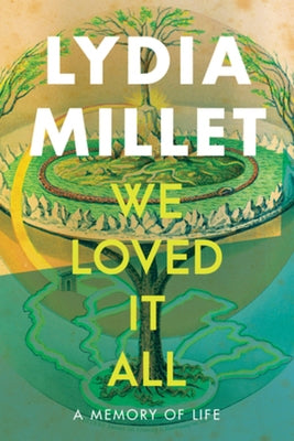 We Loved It All: A Memory of Life by Millet, Lydia