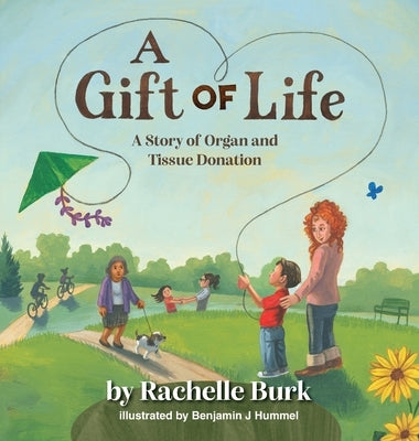 A Gift of Life: A Story of Organ and Tissue Donation by Burk, Rachelle