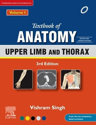 Textbook of Anatomy: Upper Limb and Thorax, Vol 1, 3rd Updated Edition by Singh, Vishram