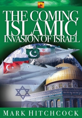 The Coming Islamic Invasion of Israel by Hitchcock, Mark