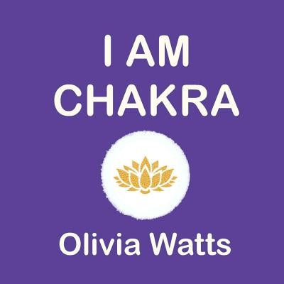 I AM - Chakra Affirmations by Watts, Olivia