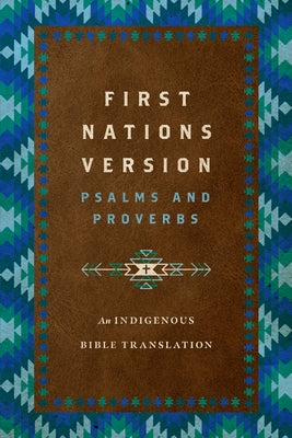 First Nations Version Psalms and Proverbs: An Indigenous Bible Translation by Wildman, Terry M.