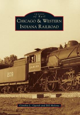 Chicago & Western Indiana Railroad by Ogorek, Cynthia L.