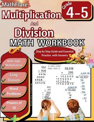 Multiplication and Division Math Workbook 4th and 5th Grade: Multi-Digit Multiplication and Long Division, Word Problems, Powers of 10 by Publishing, Mathflare