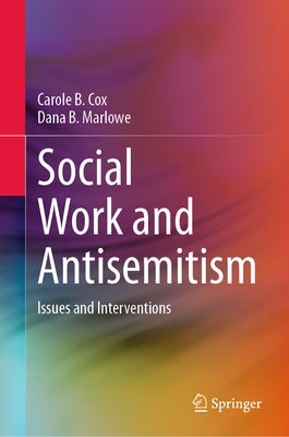 Social Work and Antisemitism: Issues and Interventions by Cox, Carole B.