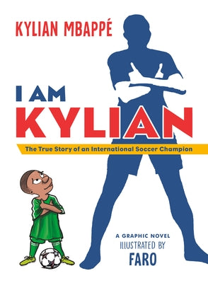 I Am Kylian: The True Story of an International Soccer Champion by MbappÃ£(c), Kylian