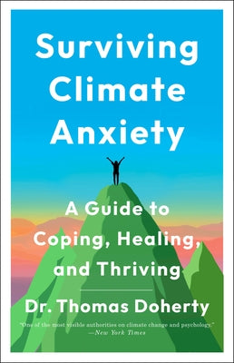 Surviving Climate Anxiety: A Guide to Coping, Healing, and Thriving by Doherty, Thomas