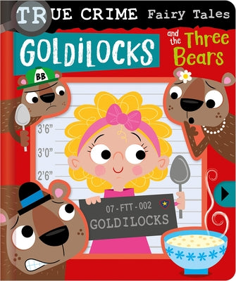 True Crime Fairy Tales Goldilocks and the Three Bears by Cox, Alexander