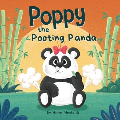 Poppy the Pooting Panda: A Funny Rhyming Read Aloud Story Book About a Panda Bear That Farts by Heals Us, Humor