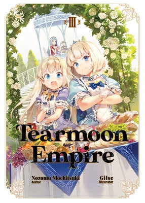 Tearmoon Empire: Volume 3 (Light Novel): Volume 3 by Mochitsuki, Nozomu