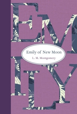 Emily of New Moon by Montgomery, L. M.