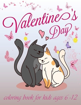 Valentines day coloring book for kids ages 6-12: valentines day romance coloring book for kids, A Collection of Fun and Easy Valentine's Day with Anim by Activit&#233;, Tabbai