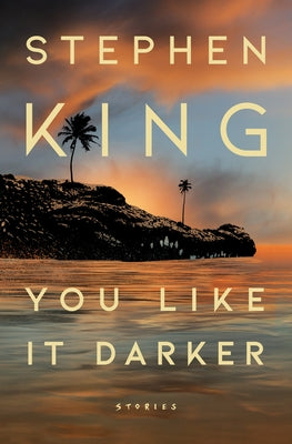 You Like It Darker: Stories by King, Stephen