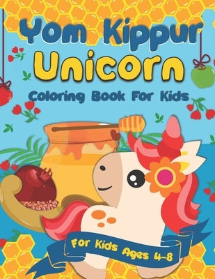 Yom Kippur Unicorn Coloring Book for Kids: A Yom Kippur Gift Idea for Kids Ages 4-8 A Jewish High Holiday Coloring Book for Children by Pink Crayon Coloring