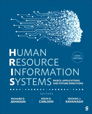 Human Resource Information Systems: Basics, Applications, and Future Directions by Johnson, Richard D.