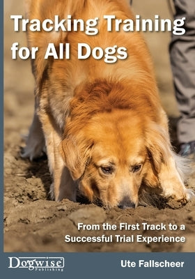 Tracking Training for All Dogs by Falscheer, Ute