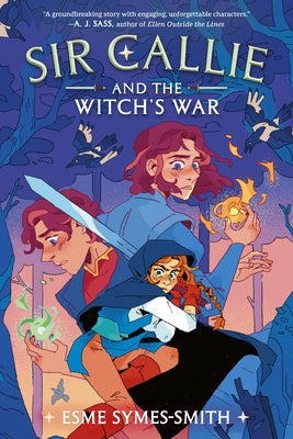 Sir Callie and the Witch's War by Symes-Smith, Esme