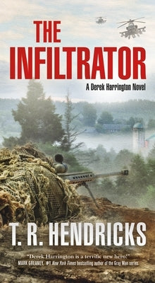 The Infiltrator: A Derek Harrington Novel by Hendricks, T. R.